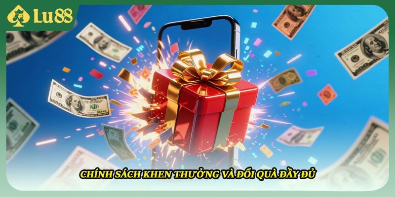 Chính sách khen thưởng và đổi quà đầy đủ
