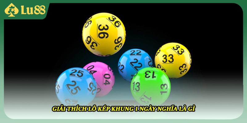 Giải thích lô kép khung 1 ngày nghĩa là gì