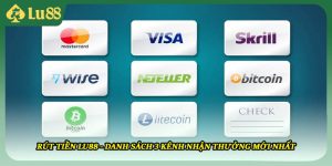 Rút Tiền LU88 - Danh Sách 3 Kênh Nhận Thưởng Mới Nhất